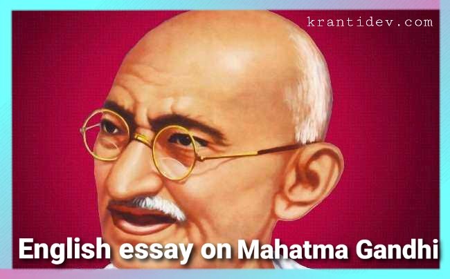 English essay on Mahatma Gandhi
